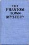 [Gutenberg 43699] • The Phantom Town Mystery